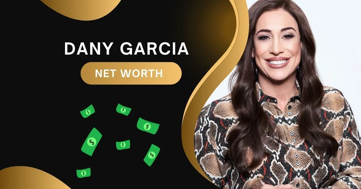 Dany Garcia net worth